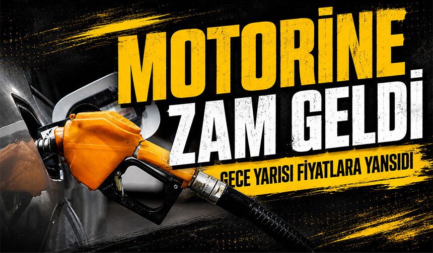 Motorine zam geldi, gece yarısı fiyatlara yansıdı