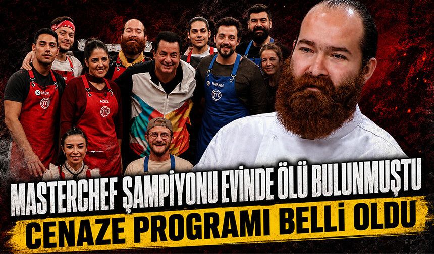 MasterChef şampiyonu Eren Kaşıkçı’nın cenaze programı belli oldu