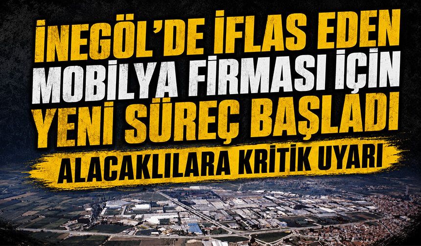 İnegöl'de iflas eden mobilya firması için yeni süreç başladı | Alacaklılara kritik uyarı