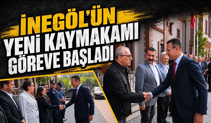 İnegöl'ün yeni kaymakamı göreve başladı