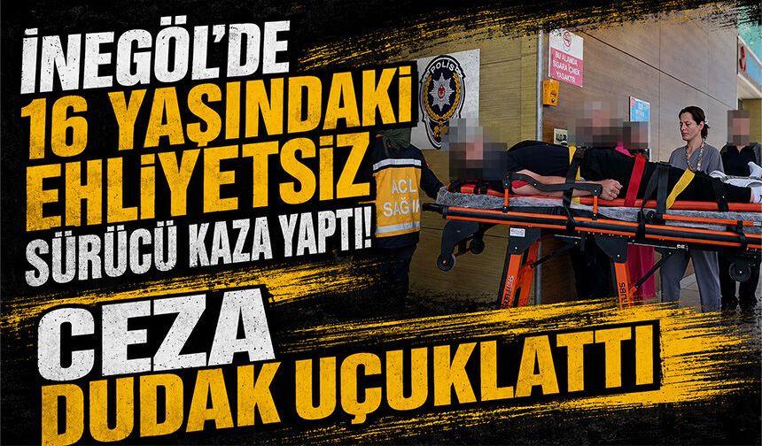 Bursa İnegöl'de 16 Yaşındaki Ehliyetsiz Sürücü Kaza Yaptı! Ceza Dudak Uçuklattı
