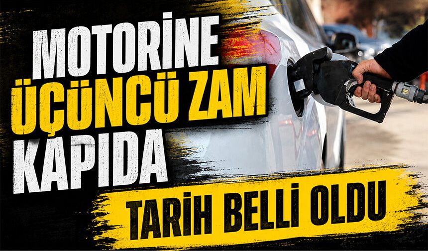 Motorine üçüncü zam kapıda: Tarih belli oldu