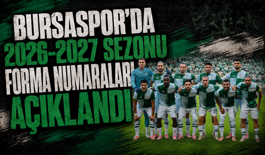Bursaspor'da 2026-2027 sezonu forma numaraları açıklandı