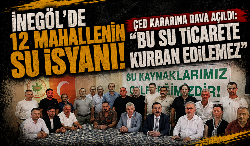 İnegöl'de 12 mahallenin su isyanı! ÇED kararına dava açıldı