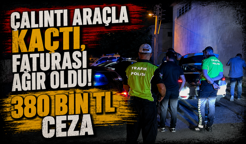 Bursa Osmangazi'de çalıntı araçla kaçtı, faturası ağır oldu! 380 bin TL ceza