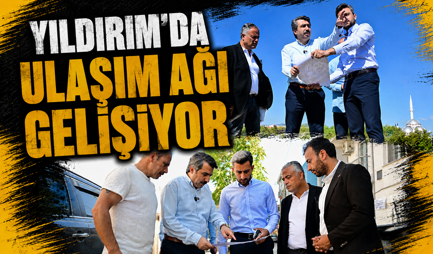 Yıldırım'da ulaşım ağı gelişiyor