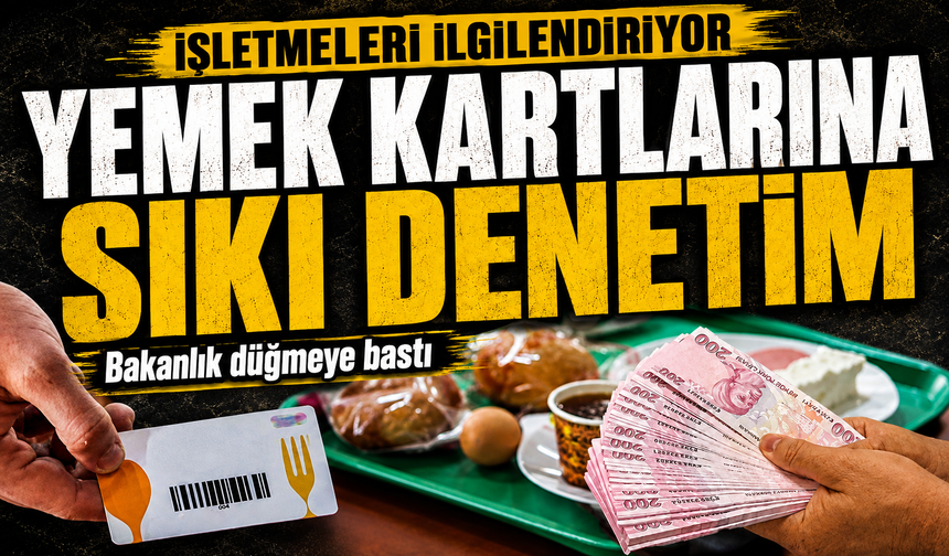Bakanlıktan yemek kartlarına sıkı denetim: Komisyon oranı sınırlandırıldı