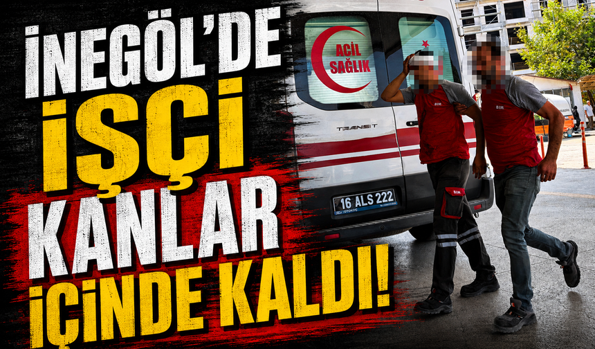 İnegöl'de işçi kanlar içinde kaldı