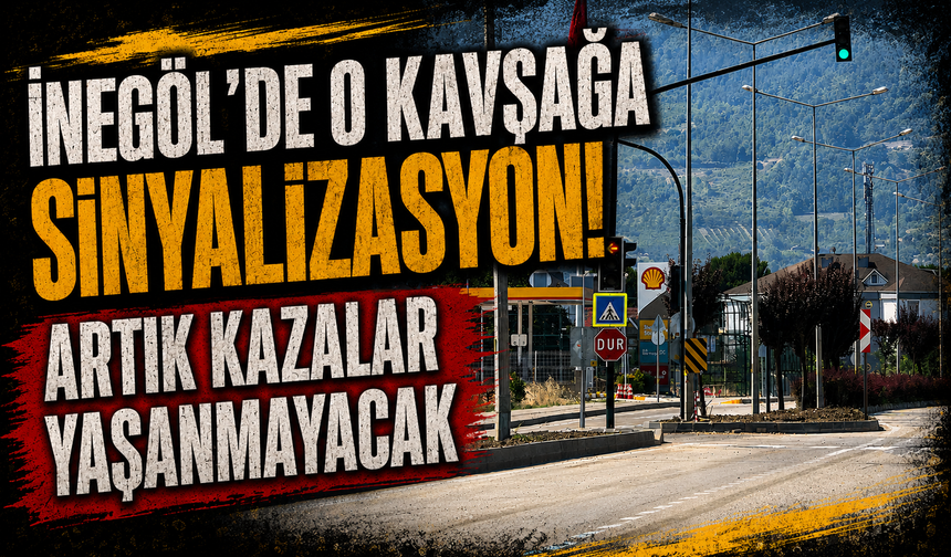 İnegöl'de o kavşağa sinyalizasyon! Artık kazalar yaşanmayacak