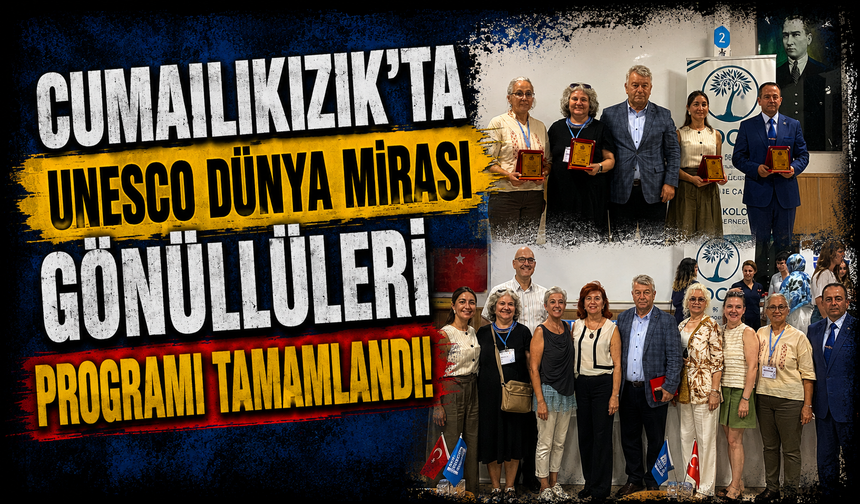 Cumalıkızık’ta UNESCO Dünya Mirası Gönüllüleri programı tamamlandı