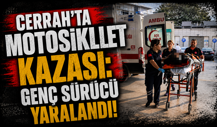 Cerrah’ta motosiklet kazası: Genç sürücü yaralandı!