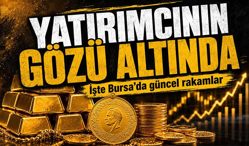 26 Ağustos Bursa'da altın fiyatları ne durumda?