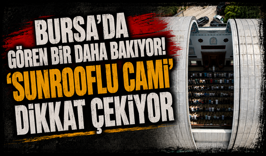 Bursa'da gören bir daha bakıyor! 'Sunrooflu Cami' dikkat çekiyor