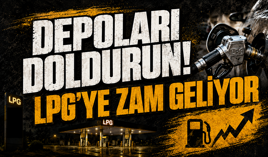 LPG'ye dev zam geliyor!