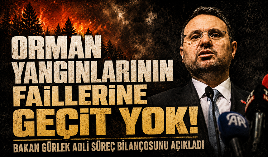 Bakan Gürlek: "16 ilimizde meydana gelen 44 orman yangınıyla ilgili adli soruşturmalar yürütülmektedir"