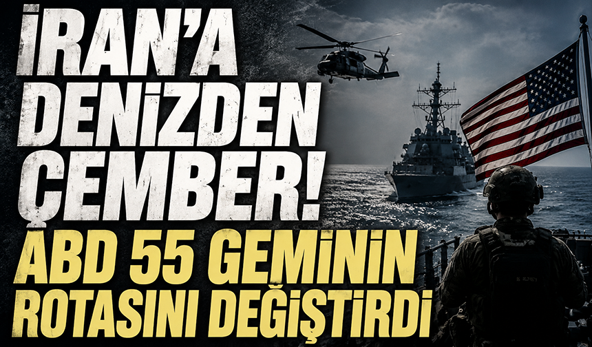 ABD ordusundan İran ablukası açıklaması: "55 ticari gemi farklı rotalara yönlendirildi"
