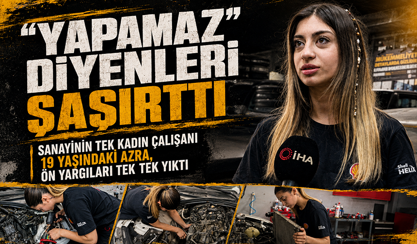 Kadınların da yapabileceğini gösterdi: 19 yaşındaki genç kız tamirhanede ter döküyor