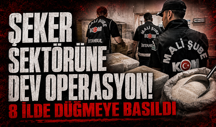 "Şeker Soruşturması"nda 8 ilde 26 adrese operasyon: 47 şüpheli ifadeye çağrıldı