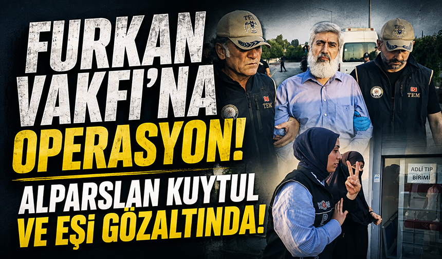 Furkan Vakfı’na operasyon: Alparslan Kuytul, eşi ve çok sayıda kişi gözaltında