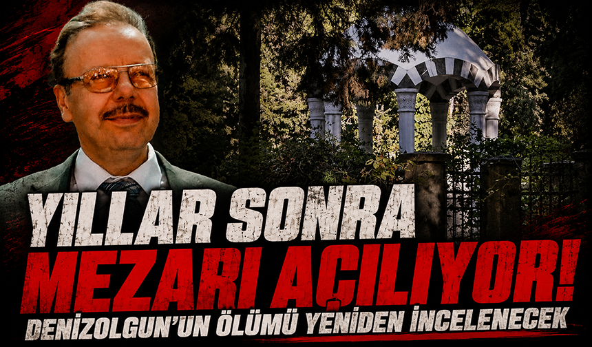 Arif Ahmet Denizolgun'un mezarı açılıyor