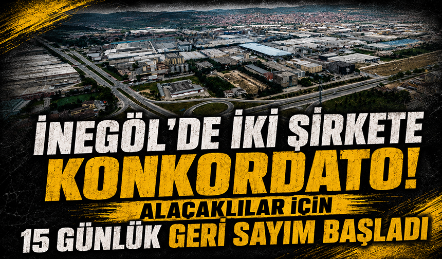 İnegöl'de iki şirkete konkordato! Alacaklılar için 15 günlük geri sayım başladı