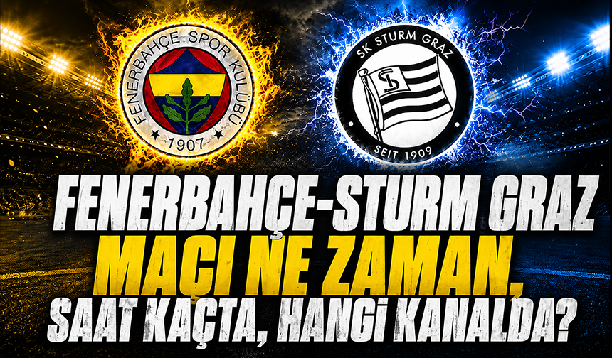 Sturm Graz-Fenerbahçe maçı ne zaman, saat kaçta, hangi kanalda?