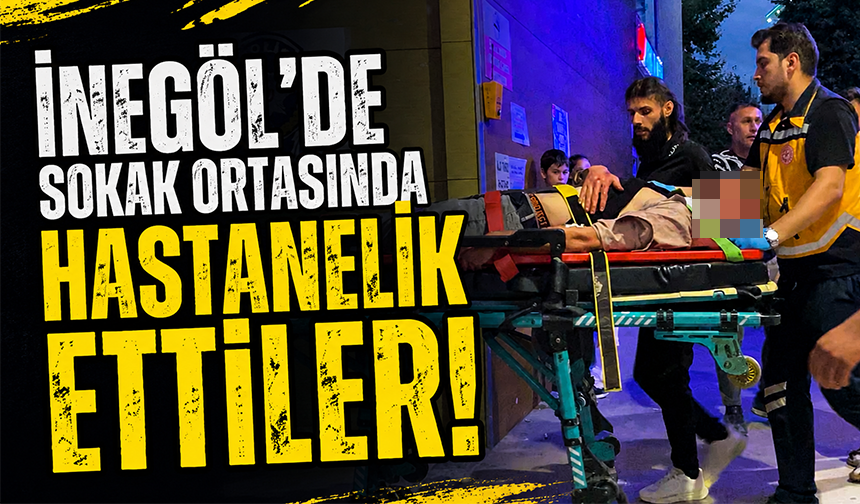 Bursa İnegöl’de iki grup arasında kavga: 1 kişi ağır yaralandı