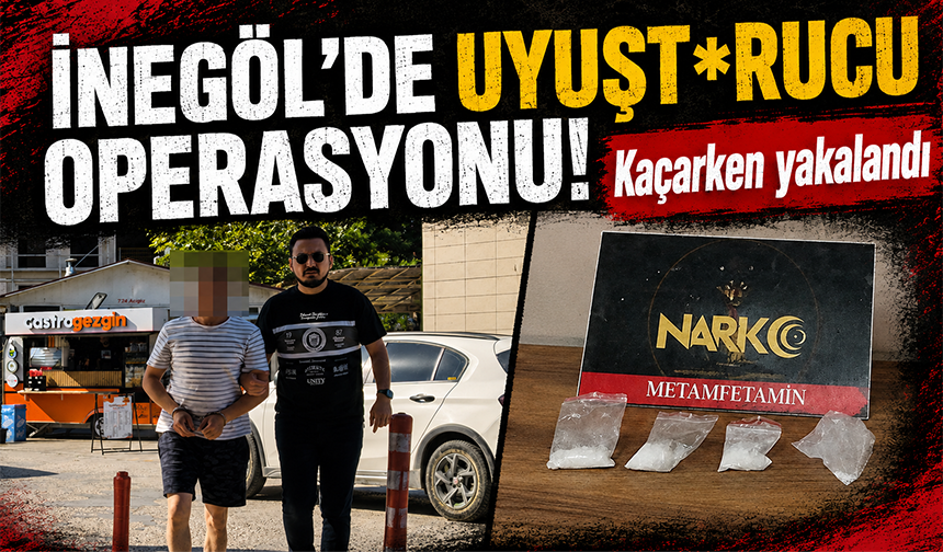 Bursa'da İnegöl’de uyuşturucu operasyonu! Kaçarken yakalandı