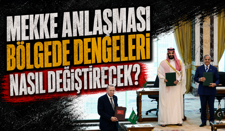 Mekke anlaşması bölgede dengeleri nasıl değiştirecek?