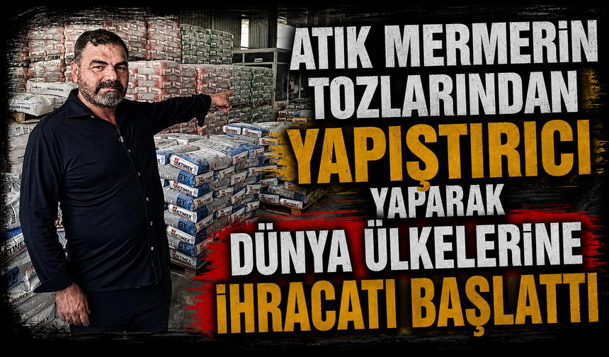 Bursa Yenişehir'de atık mermerin tozlarından yapıştırıcı yaparak dünya ülkelerine ihracatı başlattı