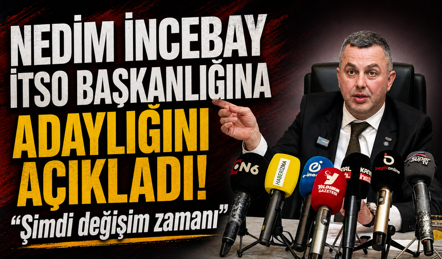 Nedim İncebay İTSO başkanlığına adaylığını açıkladı: “Şimdi değişim zamanı”