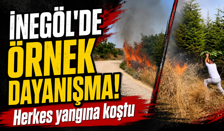 Bursa İnegöl’de örnek dayanışma: Herkes yangına koştu!