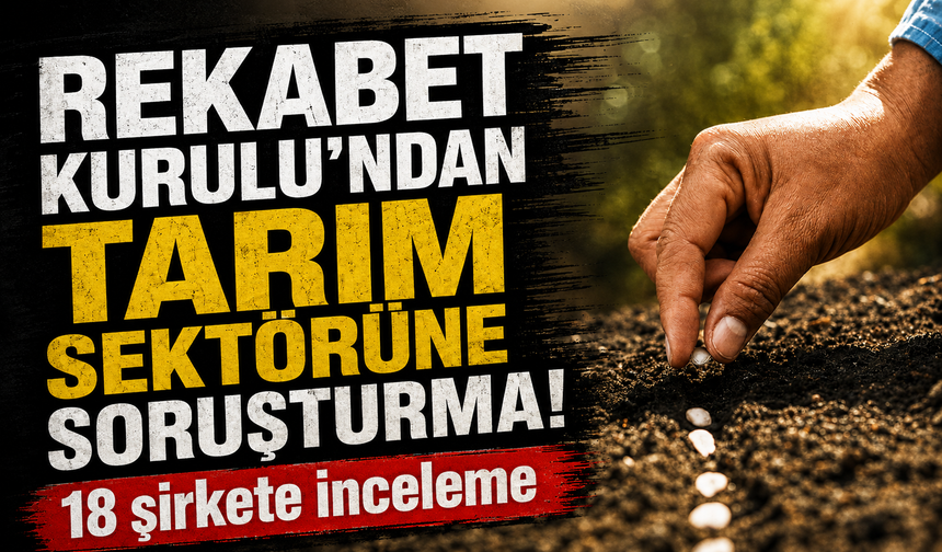 Rekabet Kurumu 18 şirket hakkında soruşturma başlattı
