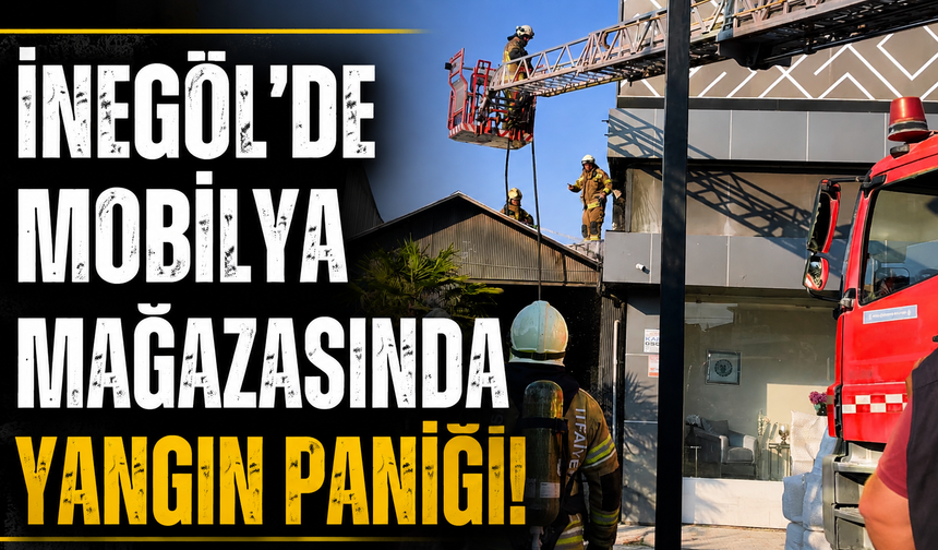 Bursa İnegöl’de mobilya mağazasında yangın paniği