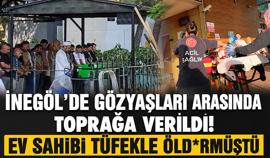 Bursa İnegöl'de gözyaşları arasında toprağa verildi! Ev sahibi tüfekle öld*rmüştü