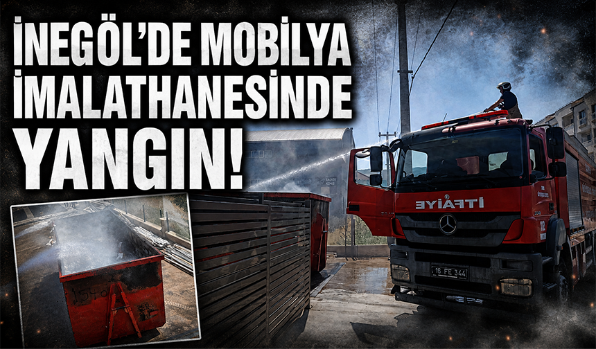 Bursa İnegöl'de mobilya fabrikasında yangın