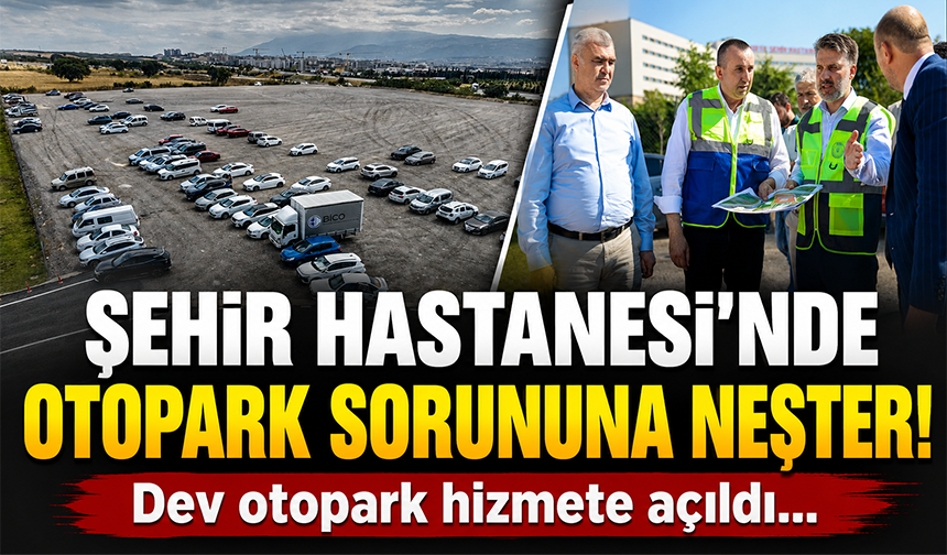 Bursa'da Şehir Hastanesi otoparkı hizmete açıldı