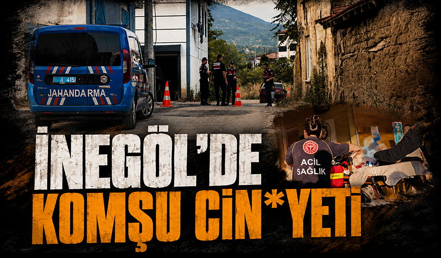 Bursa İnegöl'de komşu cin*yeti
