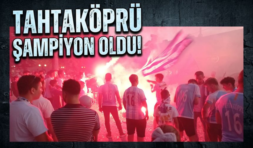 Tahtaköprü şampiyon oldu!