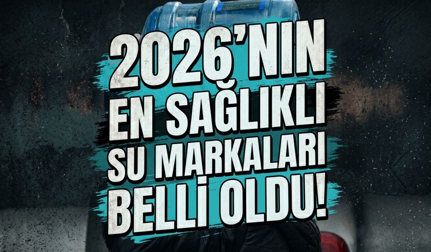 2026'nın en sağlıklı su markaları belli oldu!