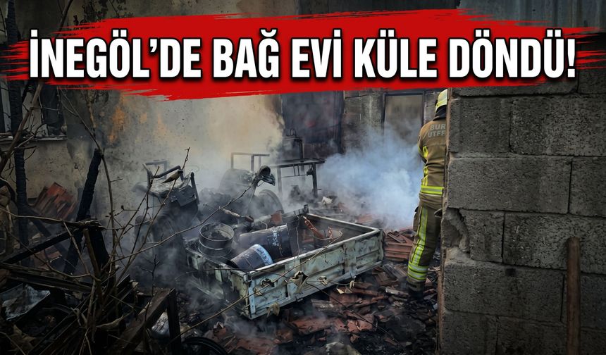 İnegöl’de bağ evi küle döndü!
