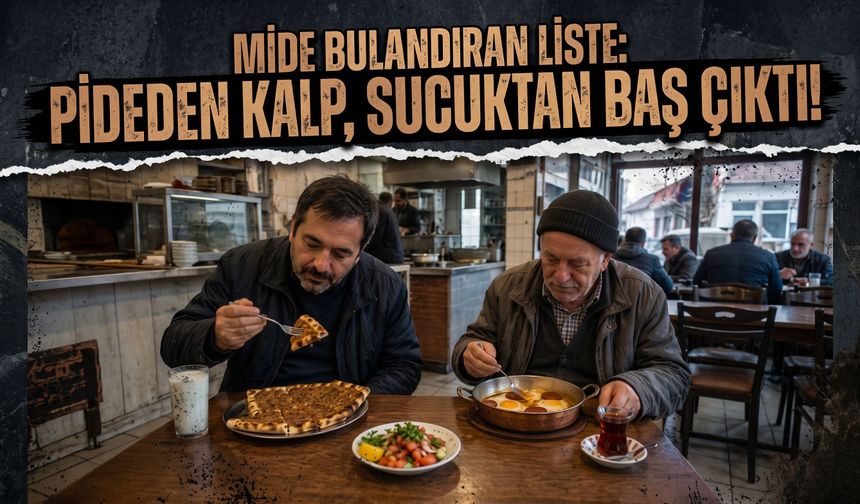 Mide bulandıran liste: Pideden kalp, sucuktan baş çıktı!