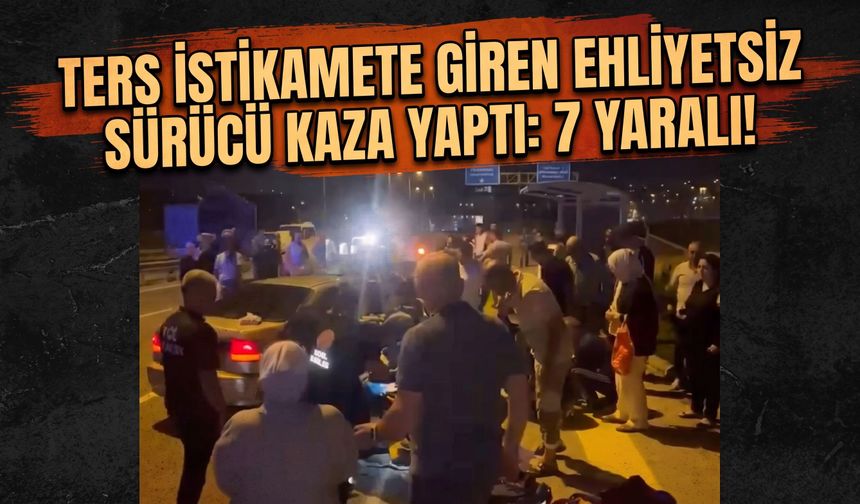 Bursa Osmangazi'de ters istikamete giren ehliyetsiz sürücü kaza yaptı: 7 yaralı!