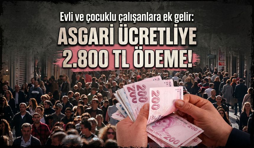 Evli ve çocuklu çalışanlara ek gelir: Asgari ücretliye 2.800 TL ödeme!