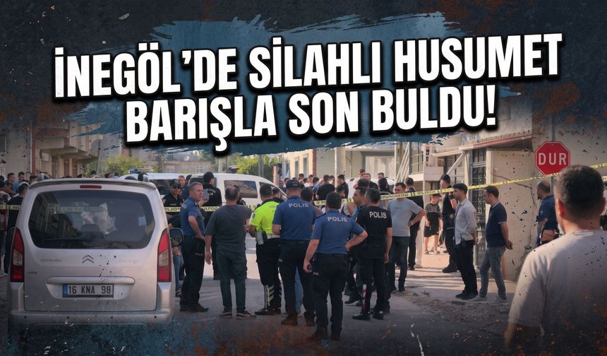 İnegöl’de silahlı husumet barışla son buldu!