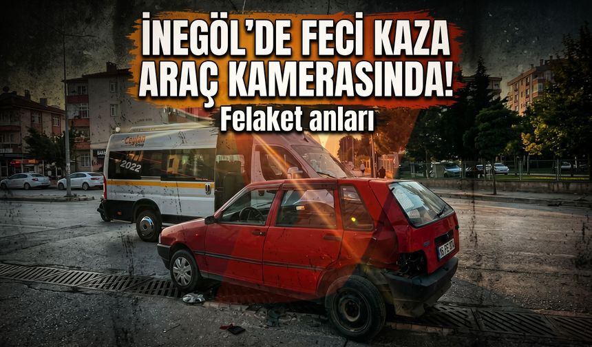 İnegöl'de feci kaza araç kamerasında! Felaket anları