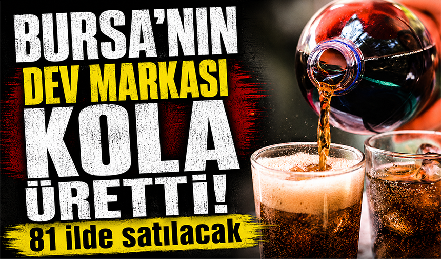 Bursa'nın dev markası Aroma kola üretti! 81 ilde satılacak