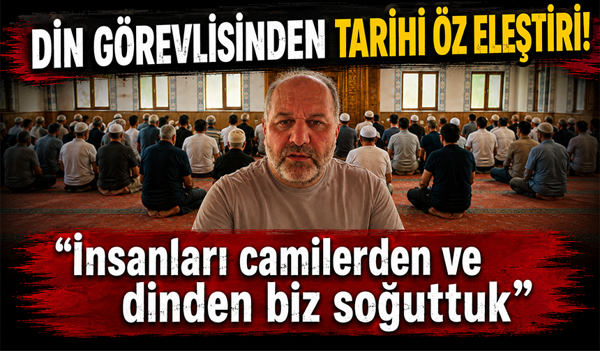 Din görevlisinden tarihi öz eleştiri! “İnsanları camilerden ve dinden biz soğuttuk”
