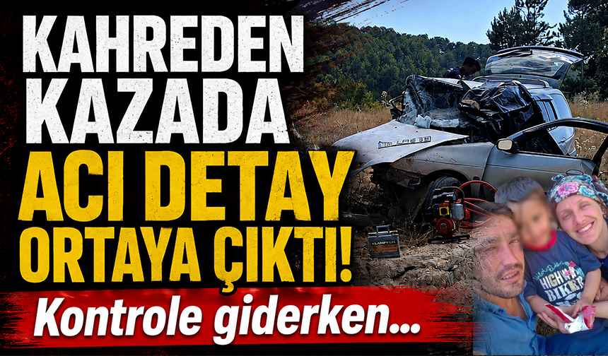 Bursa Keles'te çiftin hayatını kaybettiği kazada kahreden detay