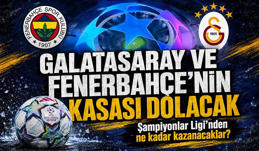 Şampiyonlar Ligi’nde para yağmuru: Galatasaray ve Fenerbahçe ne kadar kazanacak?